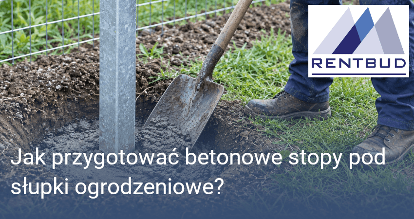 Jak przygotować betonowe stopy pod słupki ogrodzeniowe?