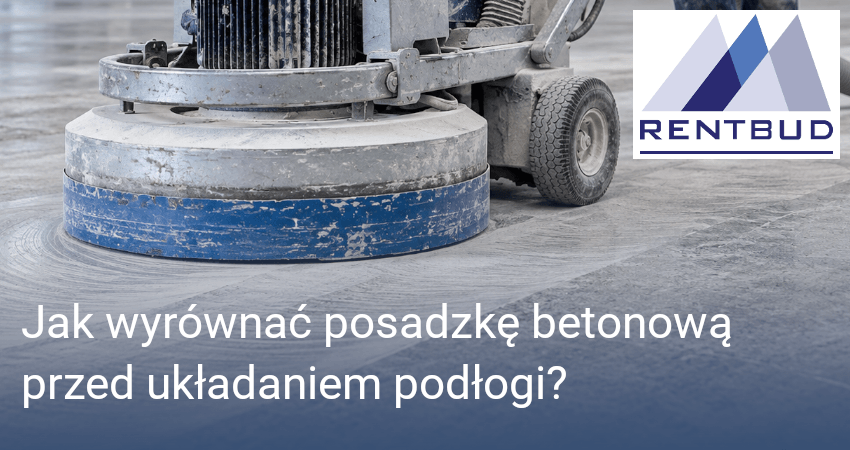 Jak wyrównać posadzkę betonową przed układaniem podłogi?